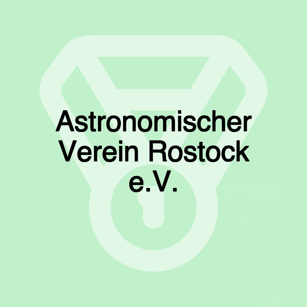 Astronomischer Verein Rostock e.V. Astronomischer Verein Rostock e.V.