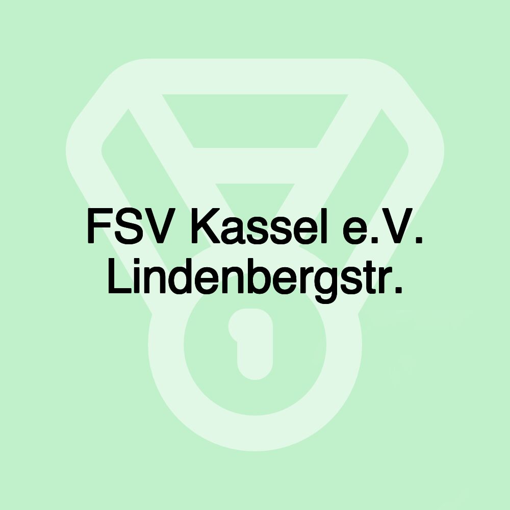 FSV Kassel e.V. Lindenbergstr. FSV Kassel e.V. Lindenbergstr.