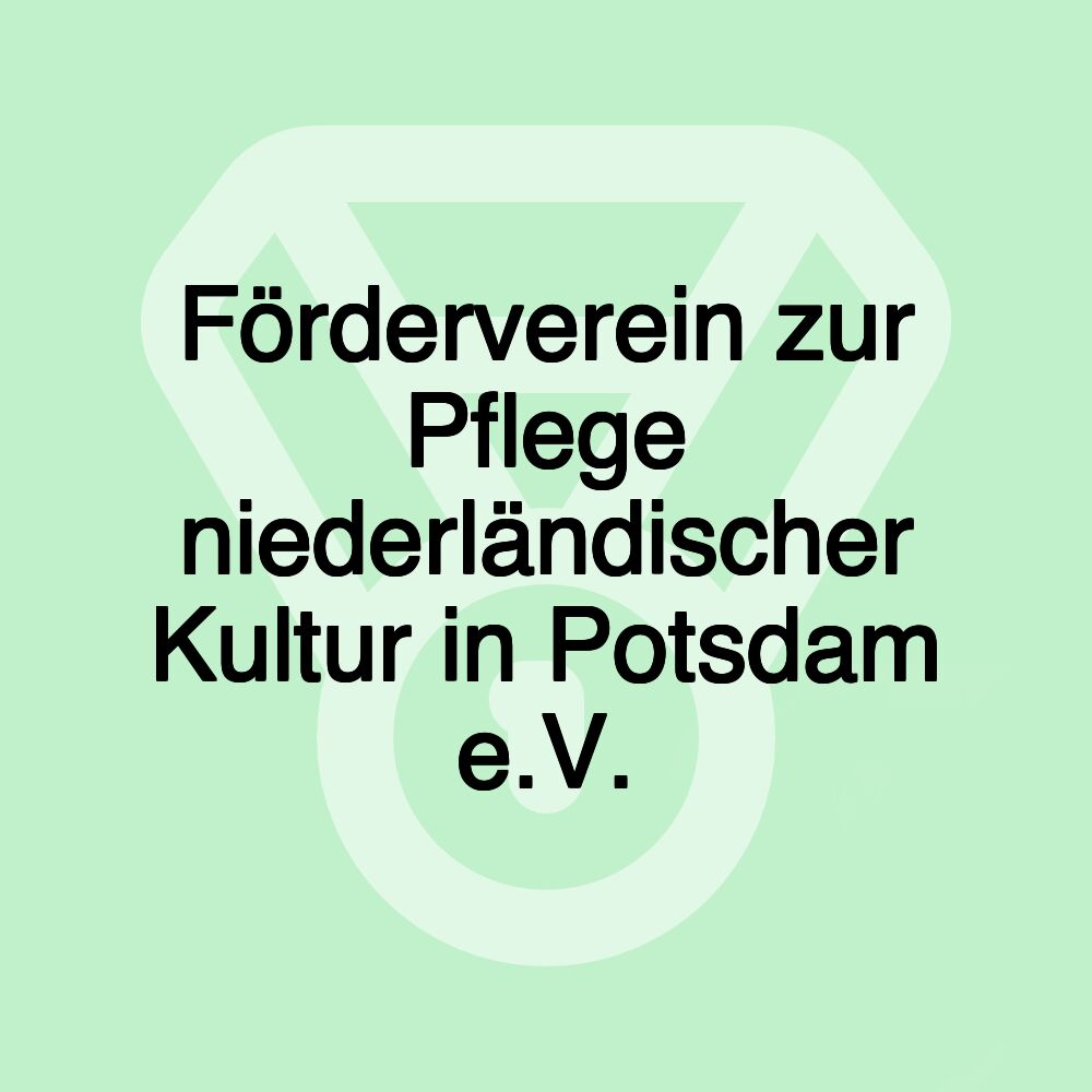Förderverein zur Pflege niederländischer Kultur in Potsdam e.V.
