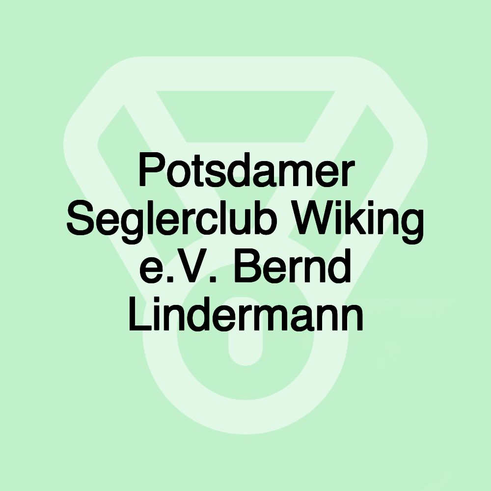 Potsdamer Seglerclub Wiking e.V. Bernd Lindermann Potsdamer Seglerclub Wiking e.V. Bernd Lindermann