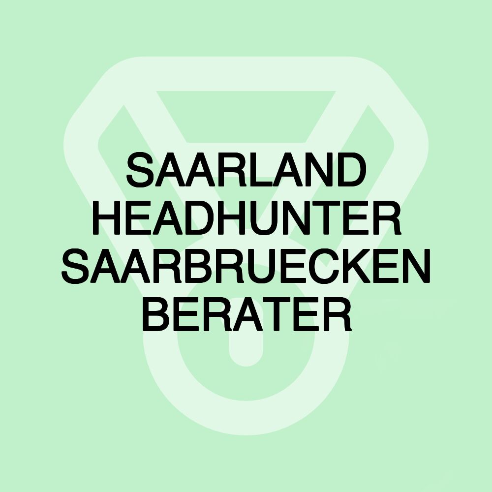 SAARLAND HEADHUNTER SAARBRUECKEN BERATER