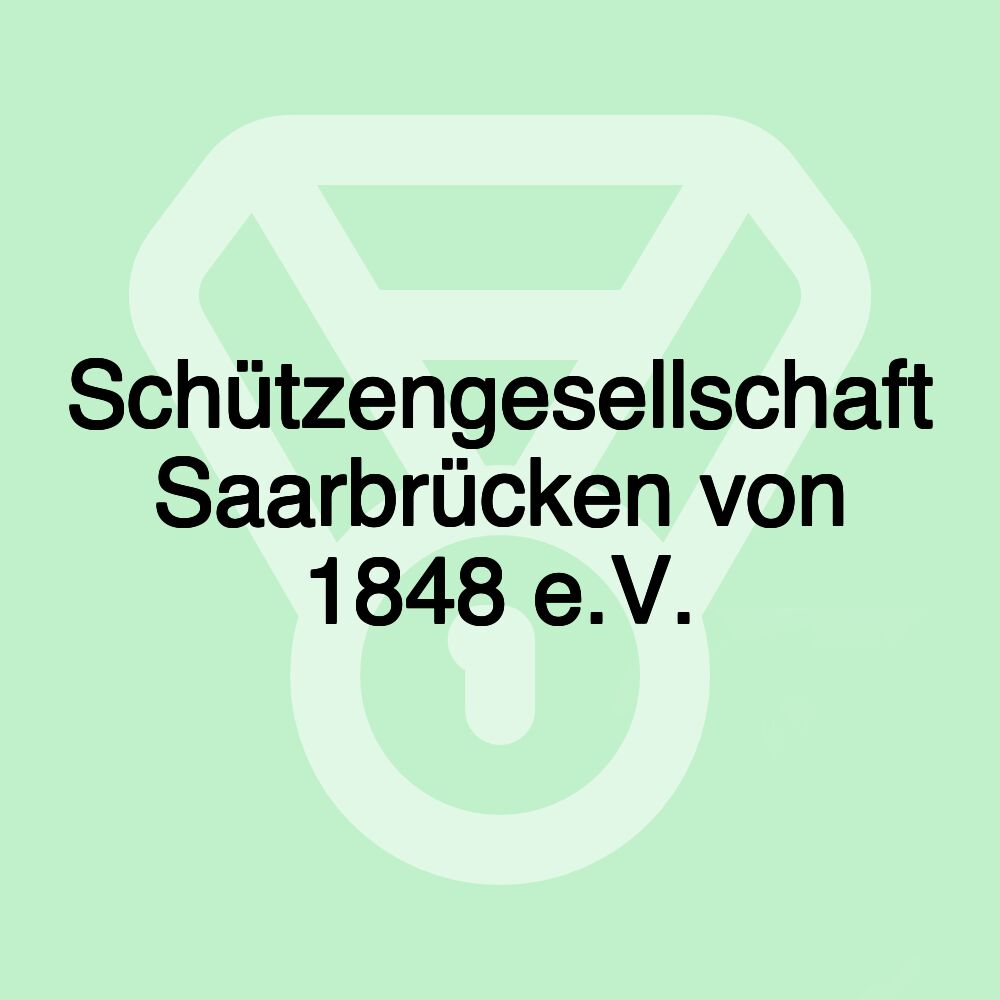 Schützengesellschaft Saarbrücken von 1848 e.V. Schützengesellschaft Saarbrücken von 1848 e.V.