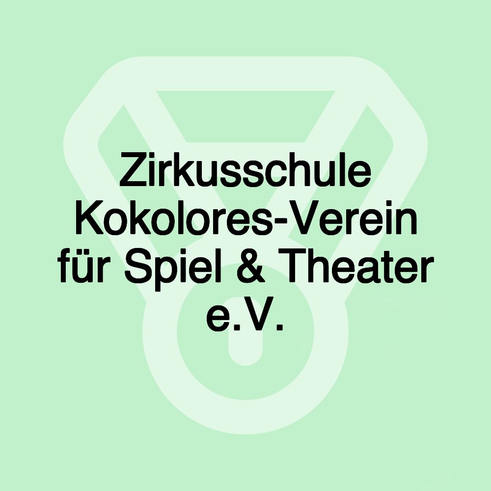Zirkusschule Kokolores-Verein für Spiel & Theater e.V.