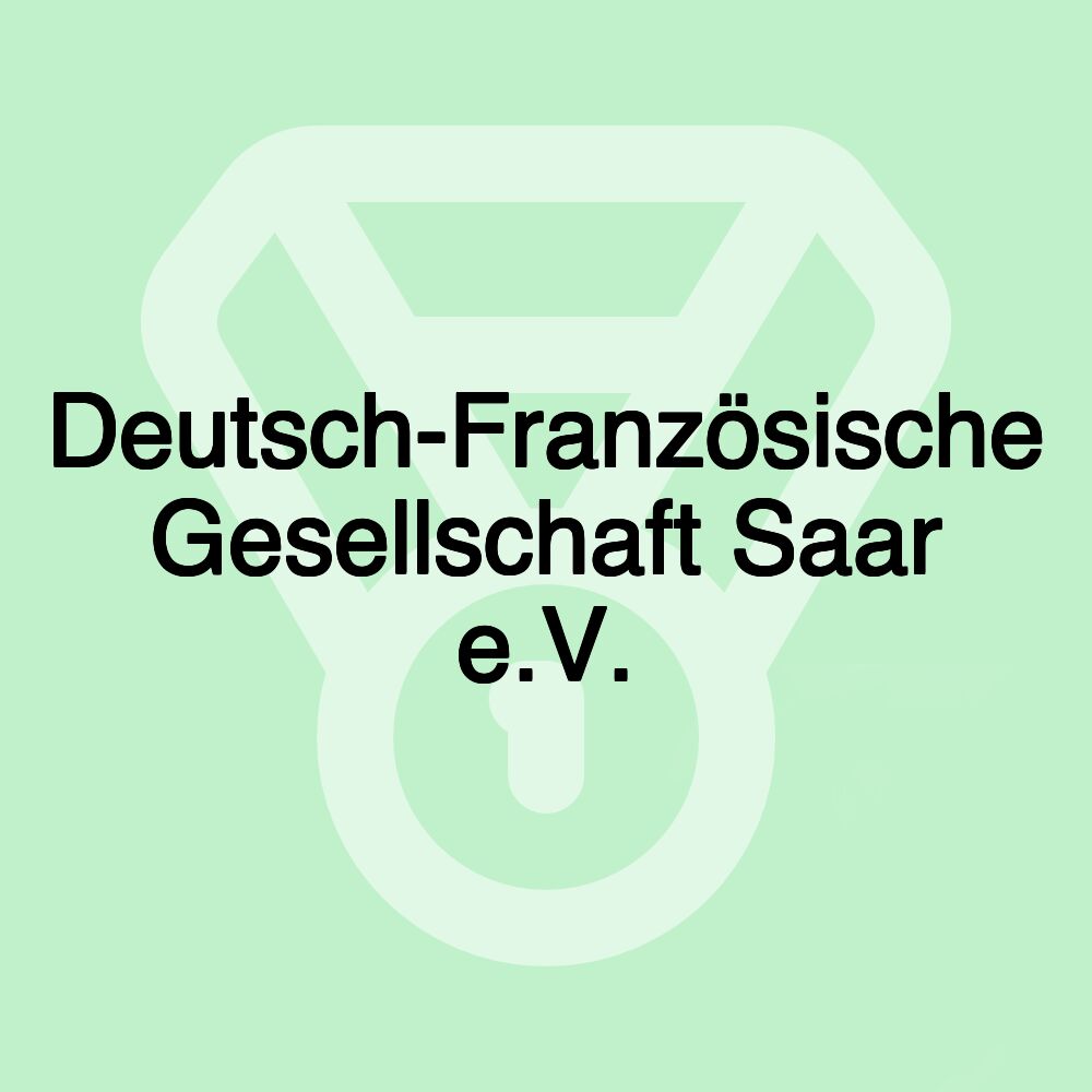 Deutsch-Französische Gesellschaft Saar e.V.