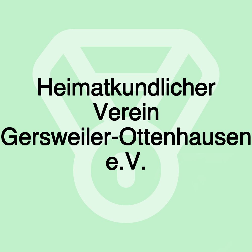 Heimatkundlicher Verein Gersweiler-Ottenhausen e.V. Heimatkundlicher Verein Gersweiler-Ottenhausen e.V.