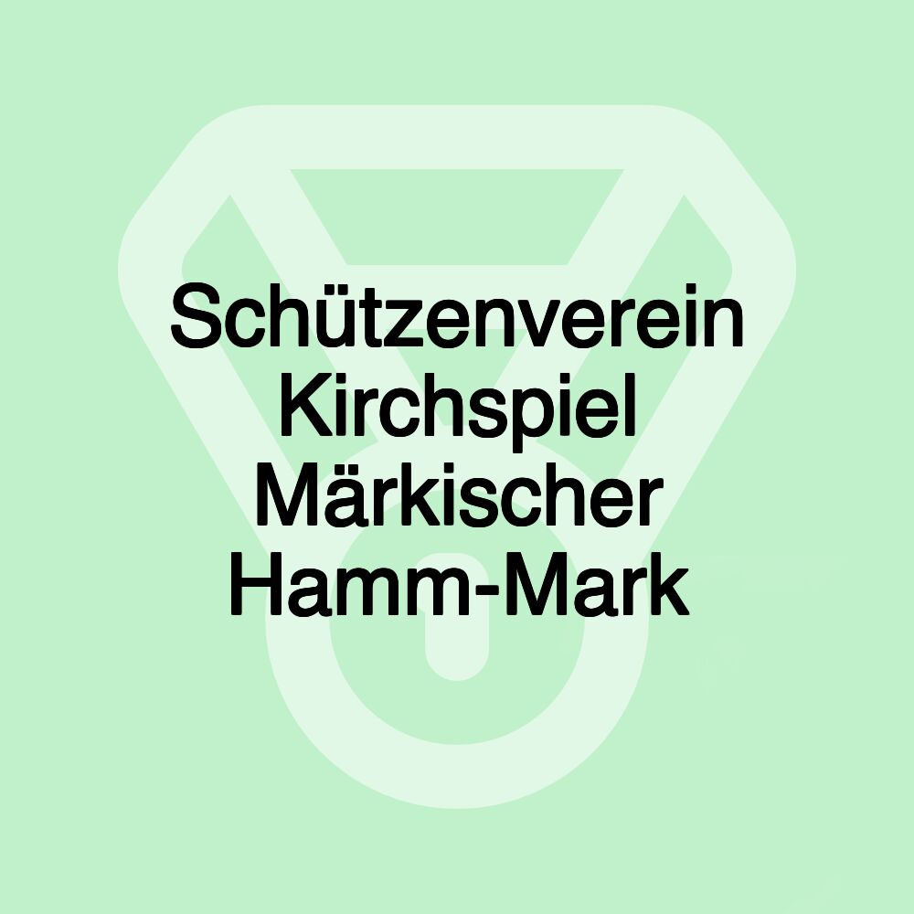 Schützenverein Kirchspiel Märkischer Hamm-Mark Schützenverein Kirchspiel Märkischer Hamm-Mark