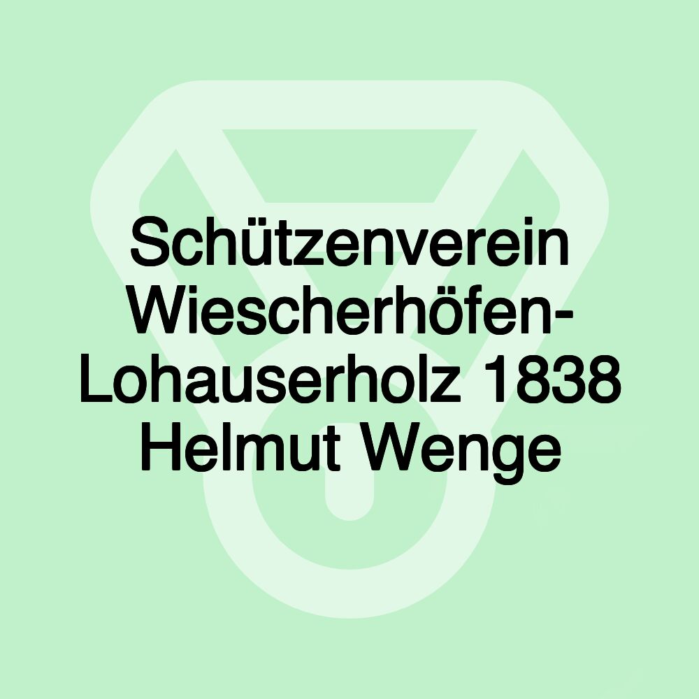 Schützenverein Wiescherhöfen- Lohauserholz 1838 Helmut Wenge