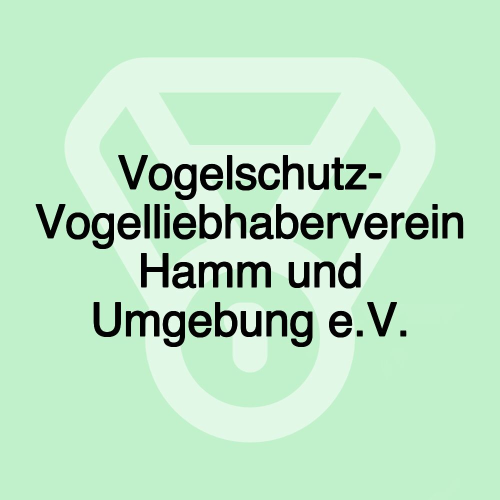 Vogelschutz- Vogelliebhaberverein Hamm und Umgebung e.V.