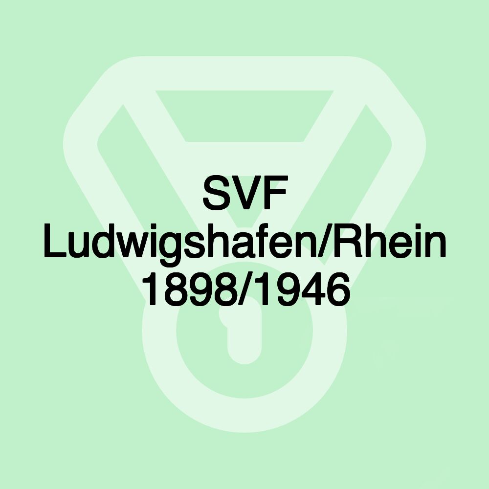 SVF Ludwigshafen/Rhein 1898/1946 SVF Ludwigshafen/Rhein 1898/1946