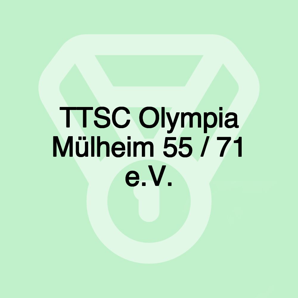 TTSC Olympia Mülheim 55 / 71 e.V. TTSC Olympia Mülheim 55 / 71 e.V.