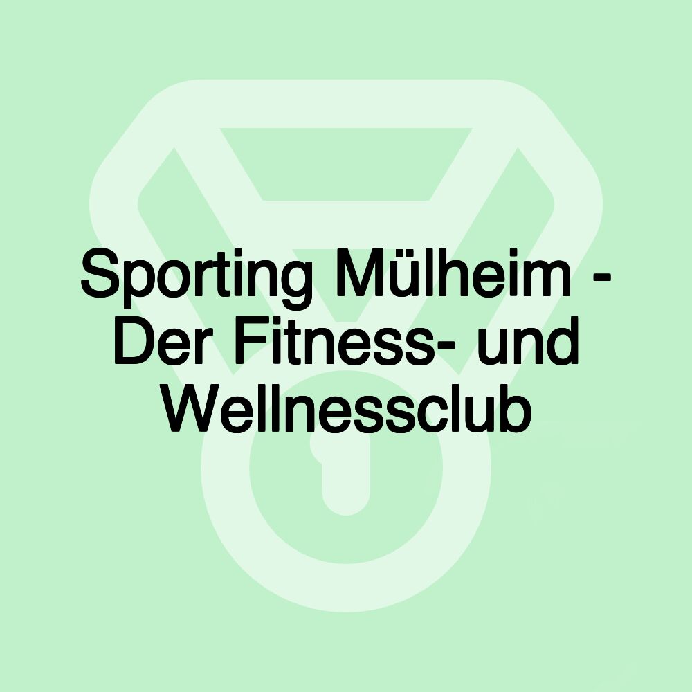 Sporting Mülheim - Der Fitness- und Wellnessclub