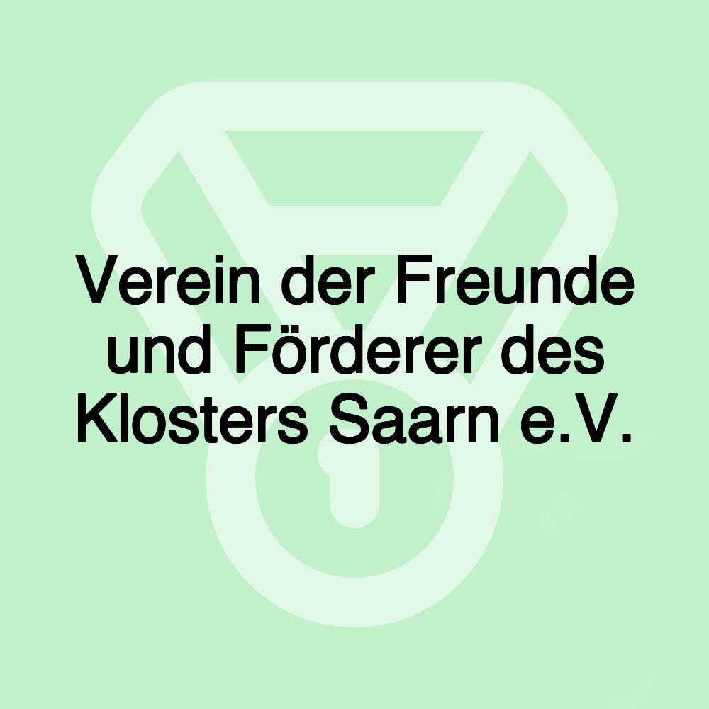 Verein der Freunde und Förderer des Klosters Saarn e.V. Verein der Freunde und Förderer des Klosters Saarn e.V.