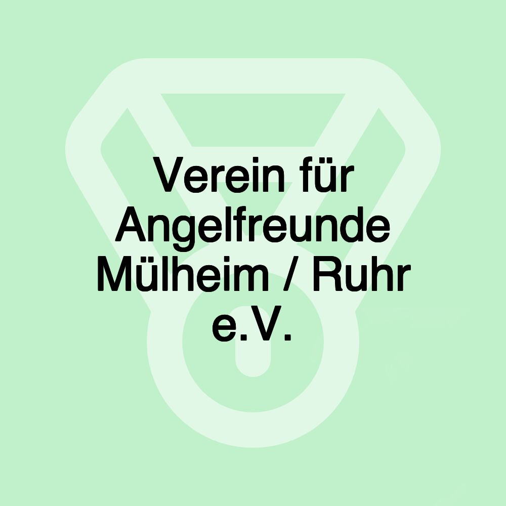 Verein für Angelfreunde Mülheim / Ruhr e.V. Verein für Angelfreunde Mülheim / Ruhr e.V.
