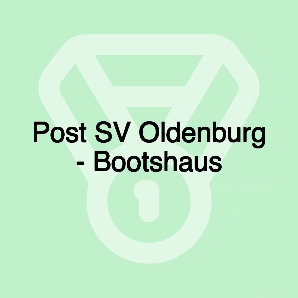 Post SV Oldenburg - Bootshaus