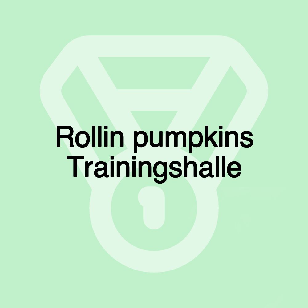 Rollin pumpkins Trainingshalle