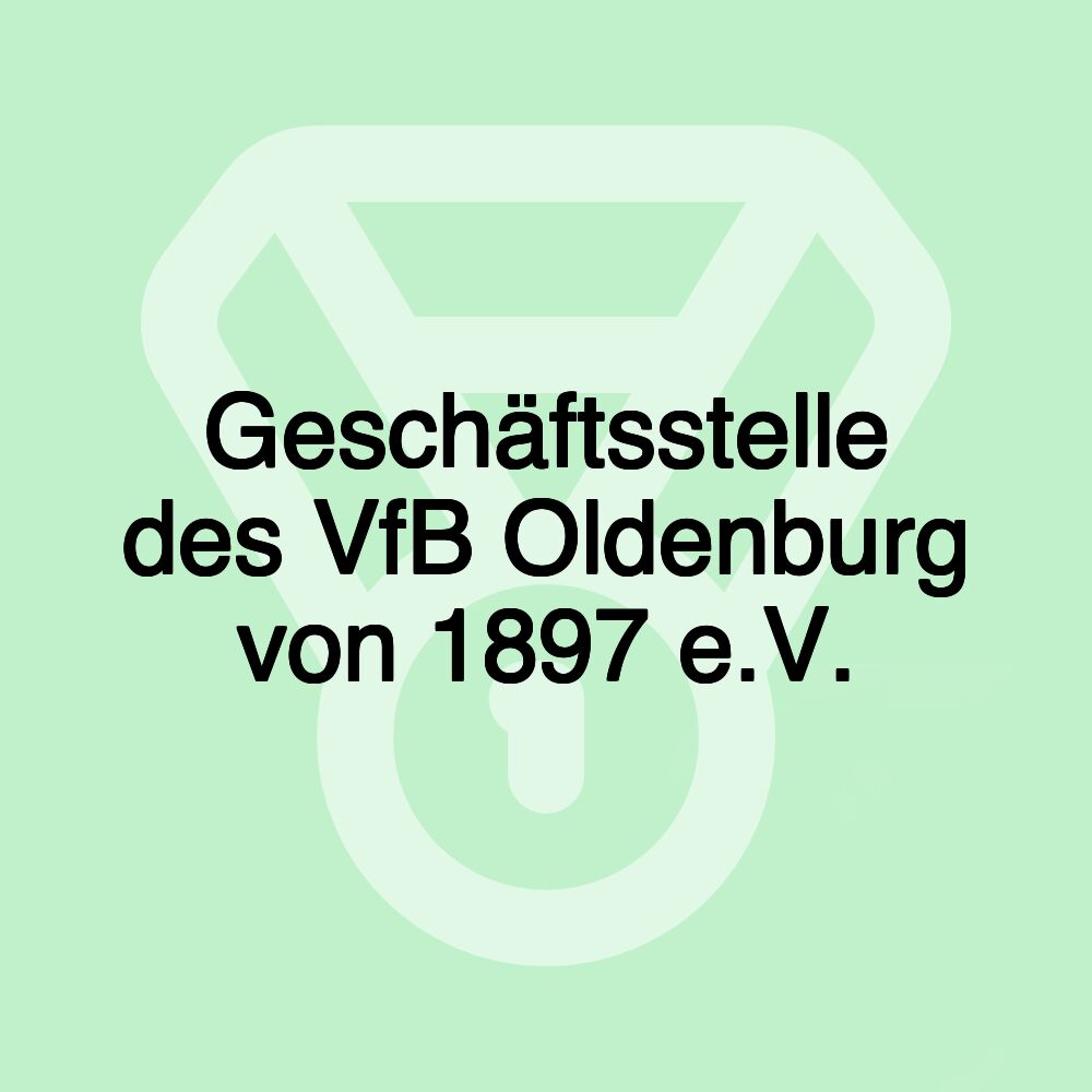 Geschäftsstelle des VfB Oldenburg von 1897 e.V. Geschäftsstelle des VfB Oldenburg von 1897 e.V.