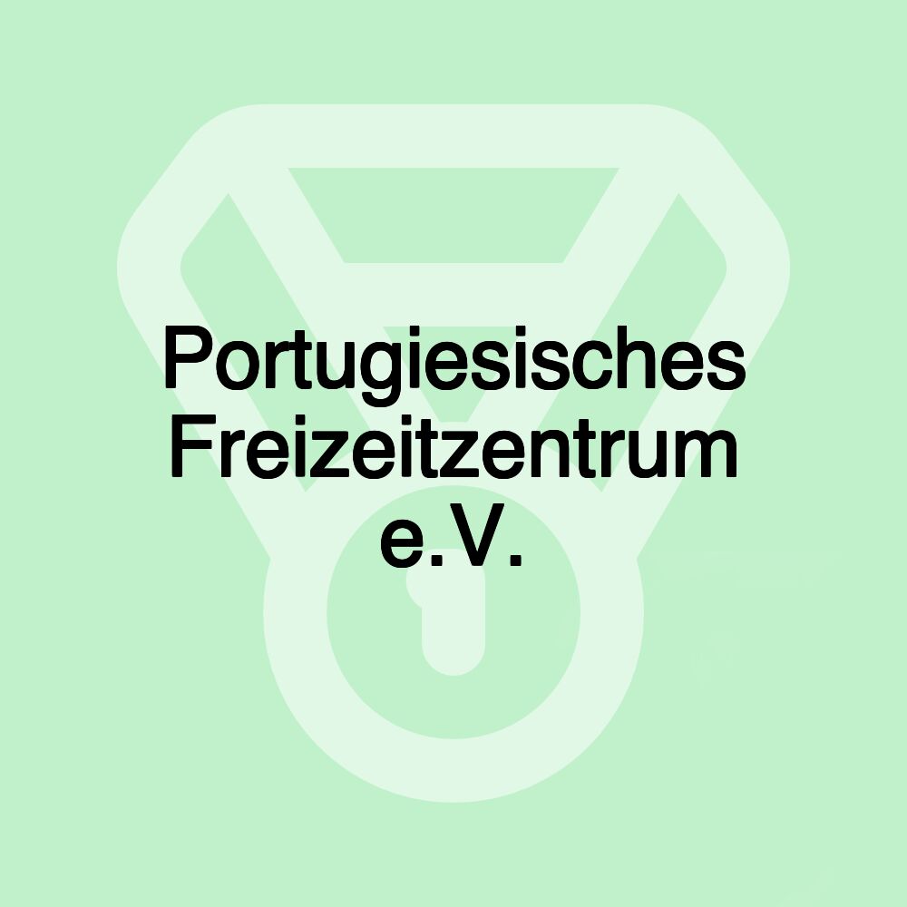 Portugiesisches Freizeitzentrum e.V.