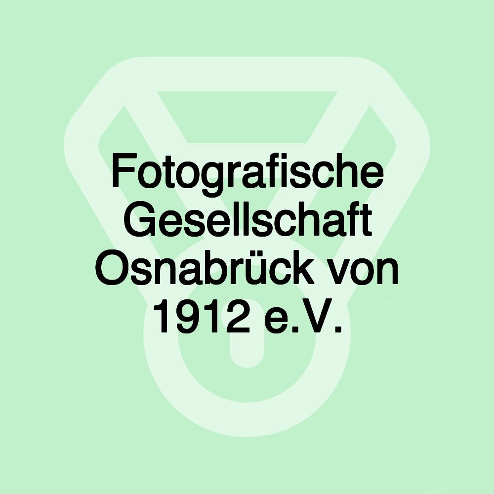 Fotografische Gesellschaft Osnabrück von 1912 e.V. Fotografische Gesellschaft Osnabrück von 1912 e.V.