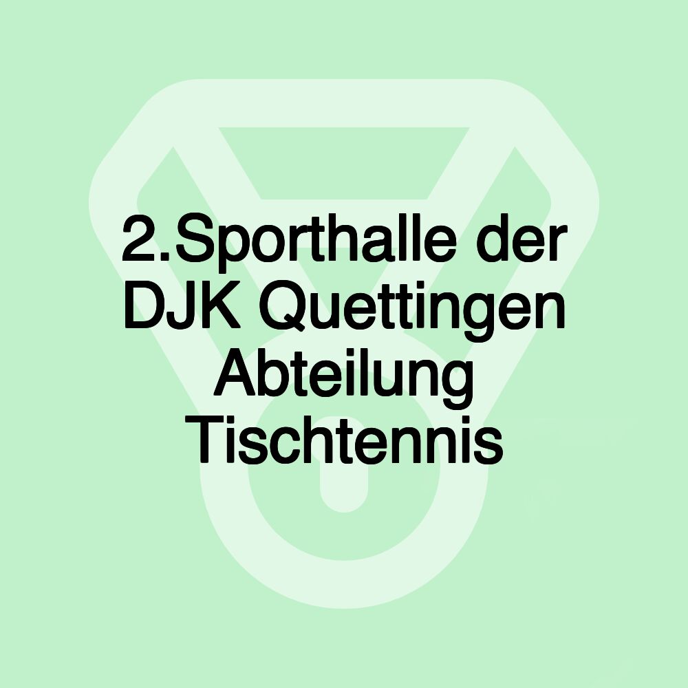 2.Sporthalle der DJK Quettingen Abteilung Tischtennis 2.Sporthalle der DJK Quettingen Abteilung Tischtennis