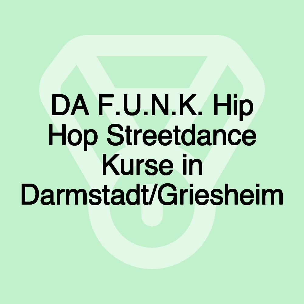 DA F.U.N.K. Hip Hop Streetdance Kurse in Darmstadt/Griesheim