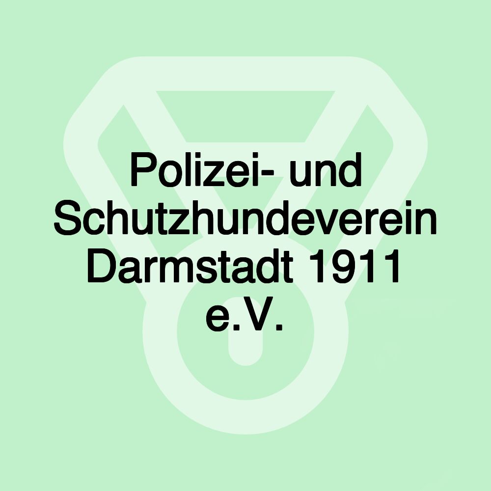 Polizei- und Schutzhundeverein Darmstadt 1911 e.V. Polizei- und Schutzhundeverein Darmstadt 1911 e.V.
