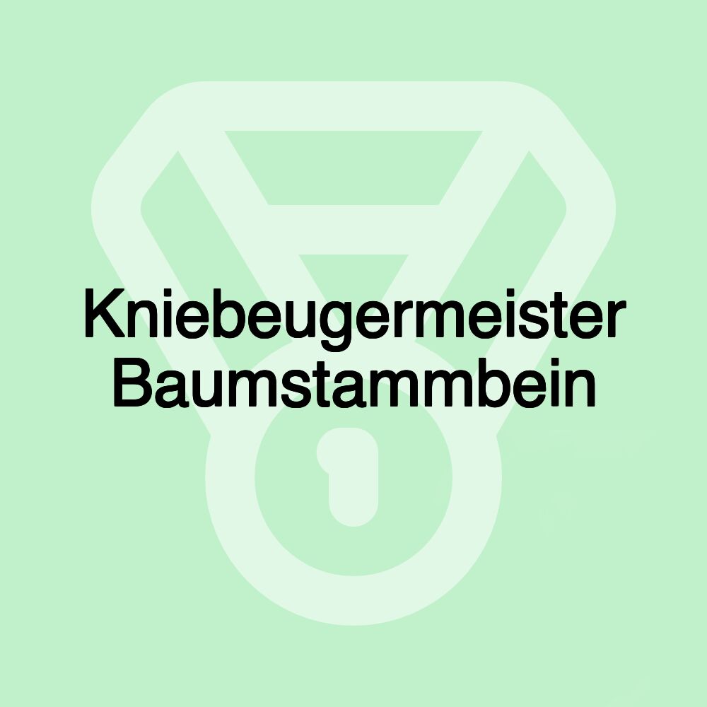 Kniebeugermeister Baumstammbein