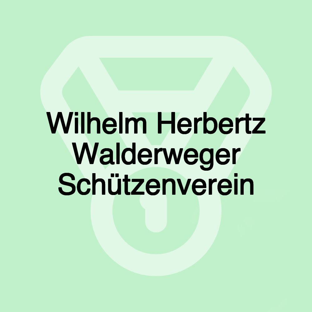 Wilhelm Herbertz Walderweger Schützenverein Wilhelm Herbertz Walderweger Schützenverein