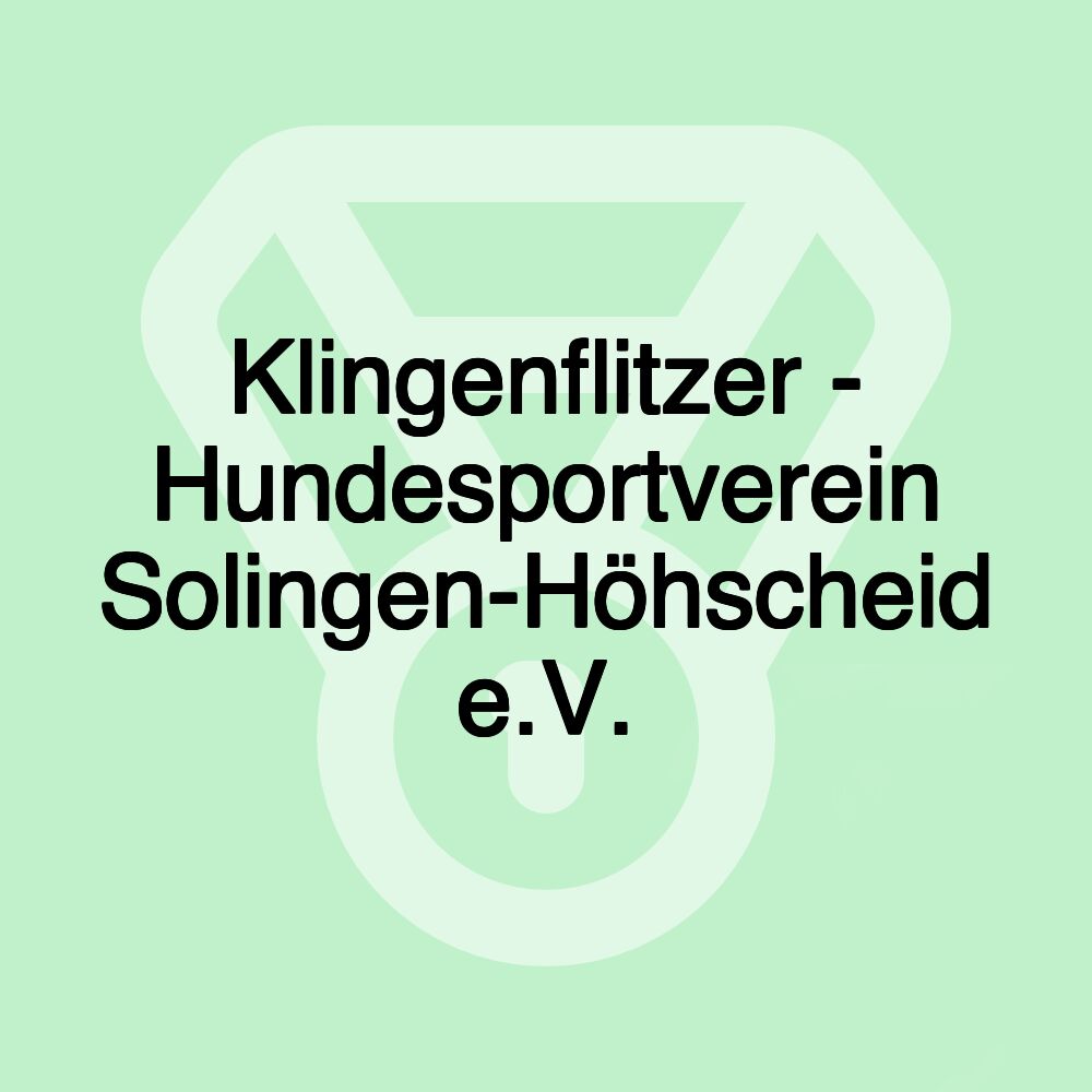 Klingenflitzer - Hundesportverein Solingen-Höhscheid e.V. Klingenflitzer - Hundesportverein Solingen-Höhscheid e.V.