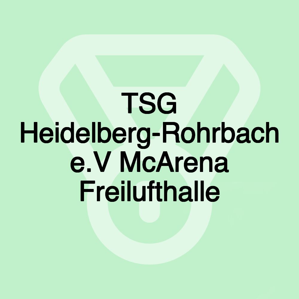 TSG Heidelberg-Rohrbach e.V McArena Freilufthalle TSG Heidelberg-Rohrbach e.V McArena Freilufthalle