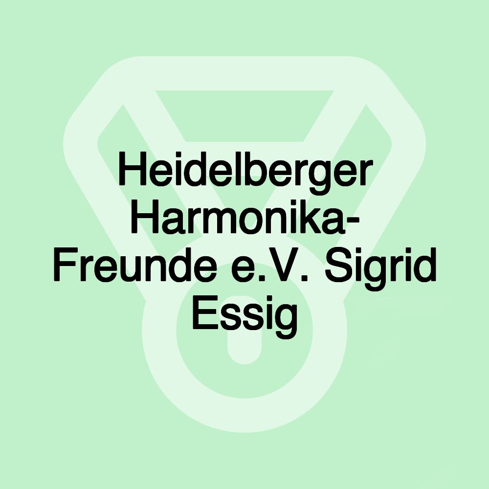 Heidelberger Harmonika- Freunde e.V. Sigrid Essig