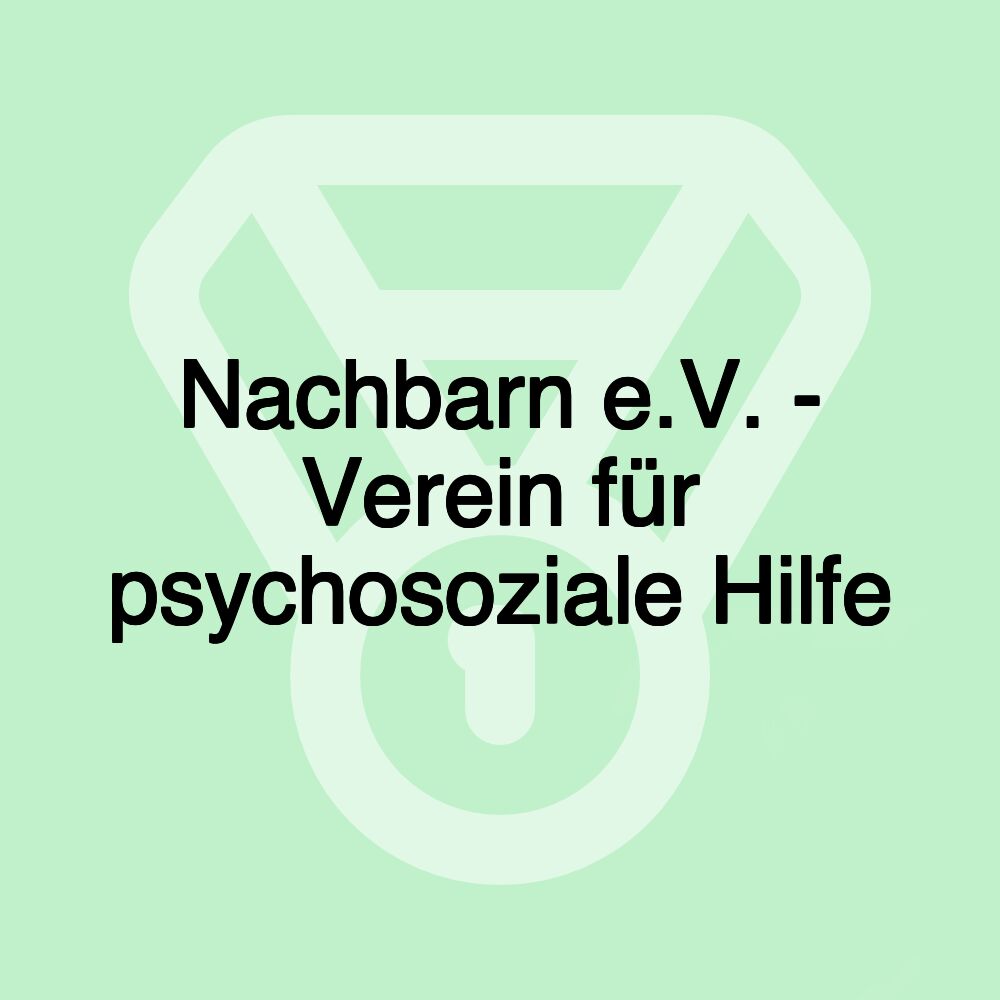 Nachbarn e.V. - Verein für psychosoziale Hilfe