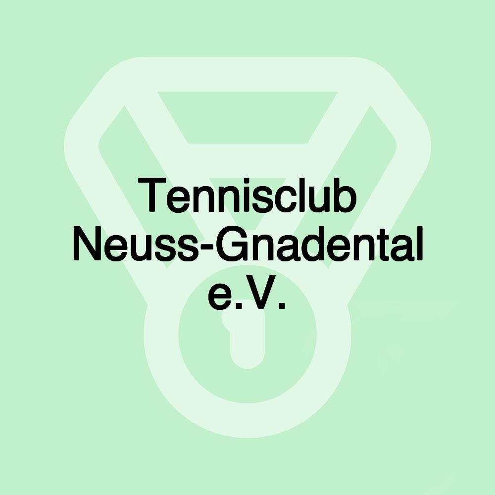 Tennisclub Neuss-Gnadental e.V. Tennisclub Neuss-Gnadental e.V.