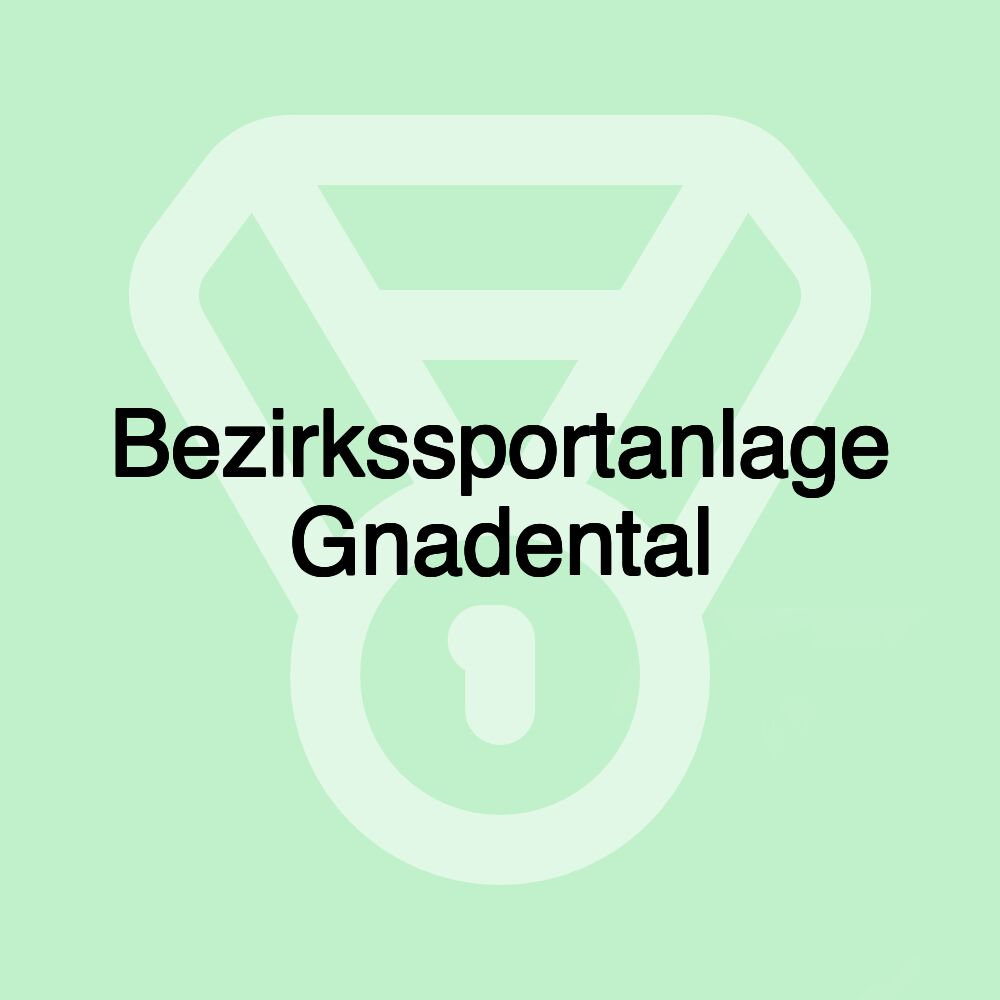 Bezirkssportanlage Gnadental Bezirkssportanlage Gnadental
