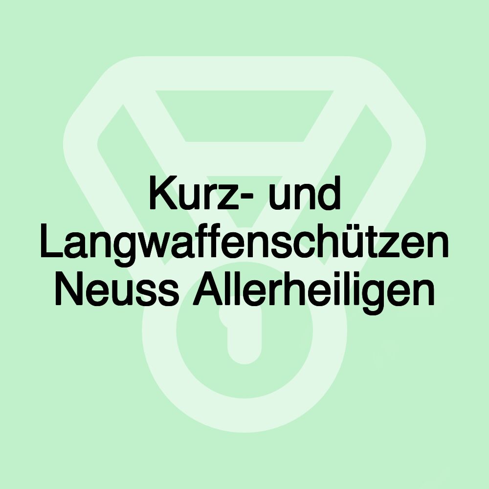 Kurz- und Langwaffenschützen Neuss Allerheiligen
