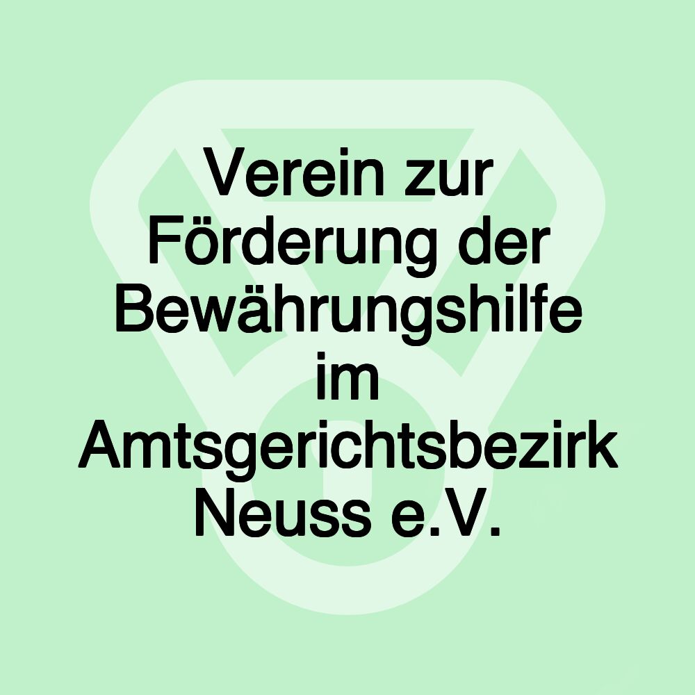 Verein zur Förderung der Bewährungshilfe im Amtsgerichtsbezirk Neuss e.V.