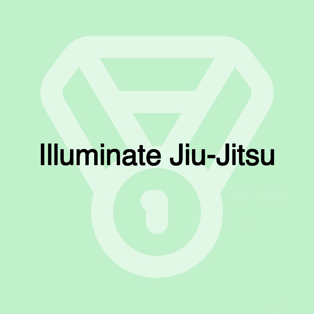 Illuminate Jiu-Jitsu Illuminate Jiu-Jitsu
