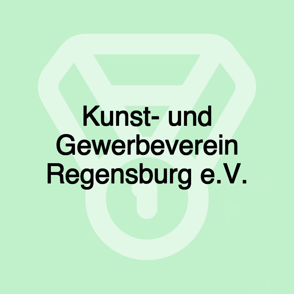 Kunst- und Gewerbeverein Regensburg e.V. Kunst- und Gewerbeverein Regensburg e.V.