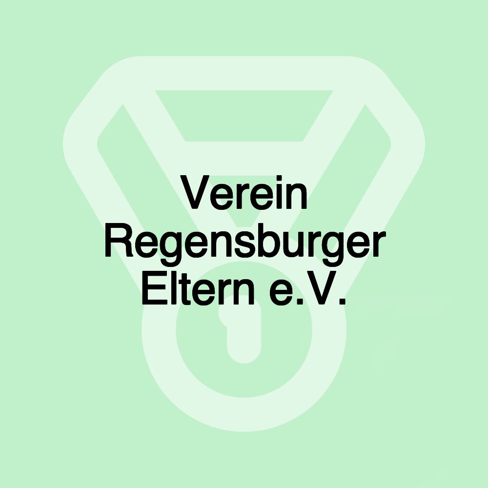 Verein Regensburger Eltern e.V. Verein Regensburger Eltern e.V.