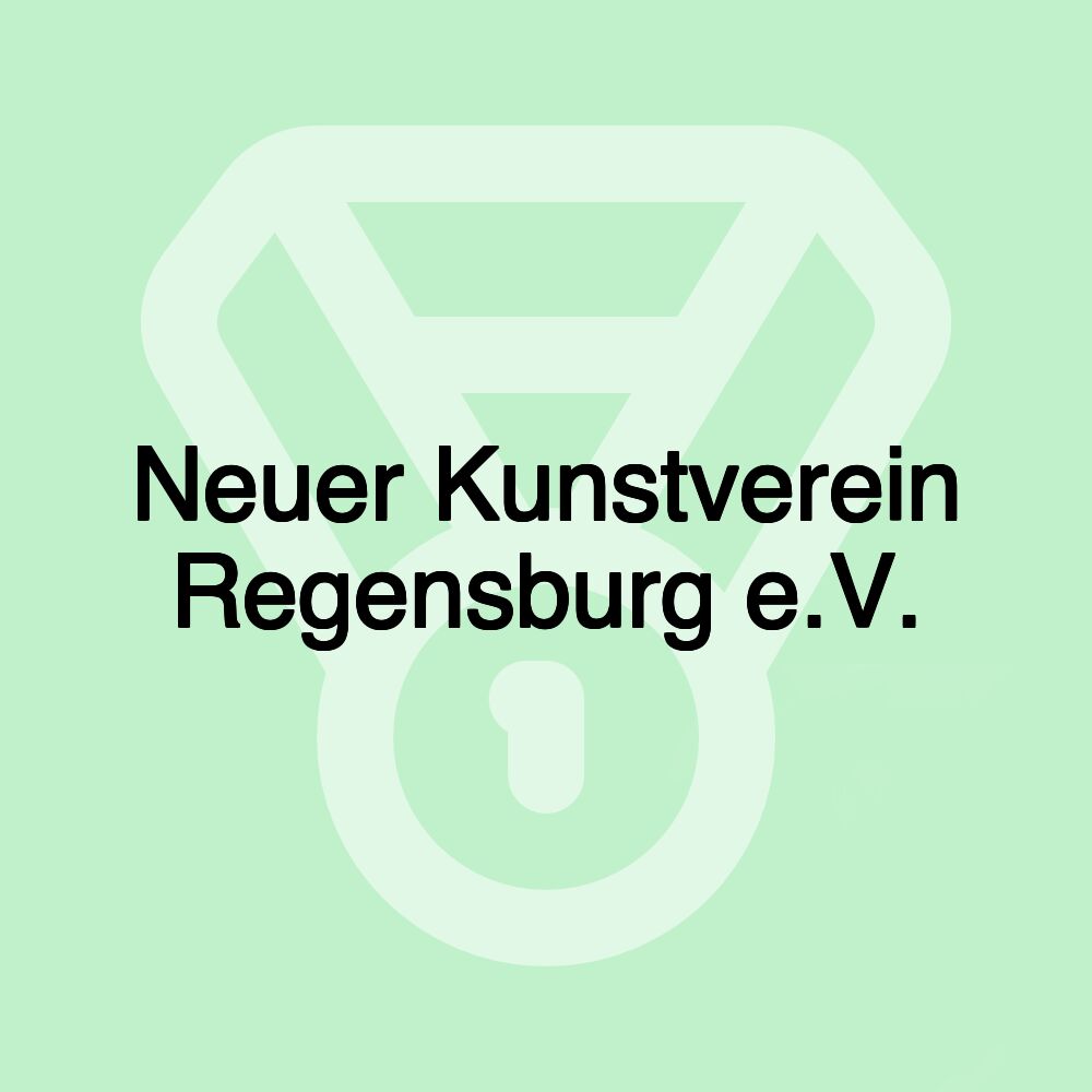 Neuer Kunstverein Regensburg e.V. Neuer Kunstverein Regensburg e.V.