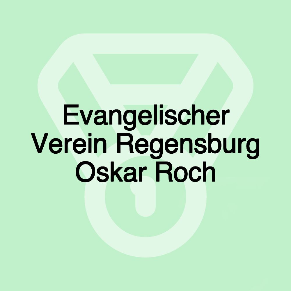 Evangelischer Verein Regensburg Oskar Roch Evangelischer Verein Regensburg Oskar Roch