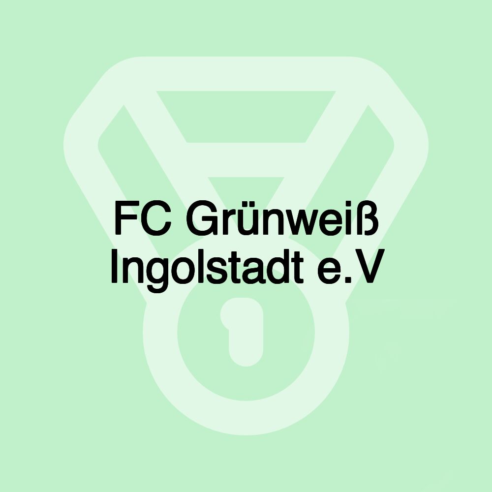 FC Grünweiß Ingolstadt e.V FC Grünweiß Ingolstadt e.V