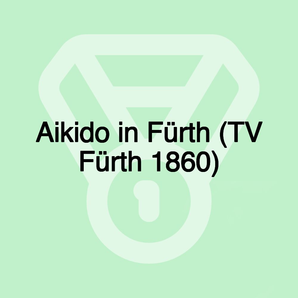 Aikido in Fürth (TV Fürth 1860)