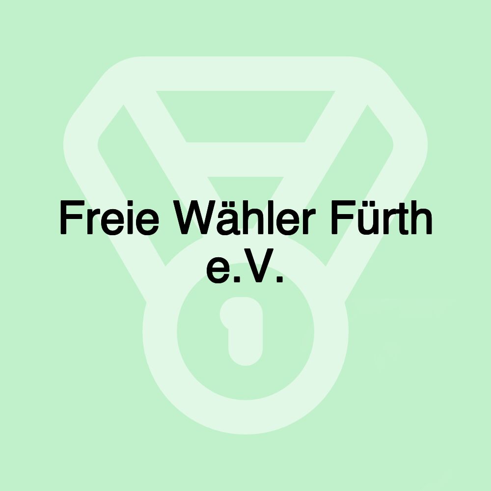 Freie Wähler Fürth e.V. Freie Wähler Fürth e.V.