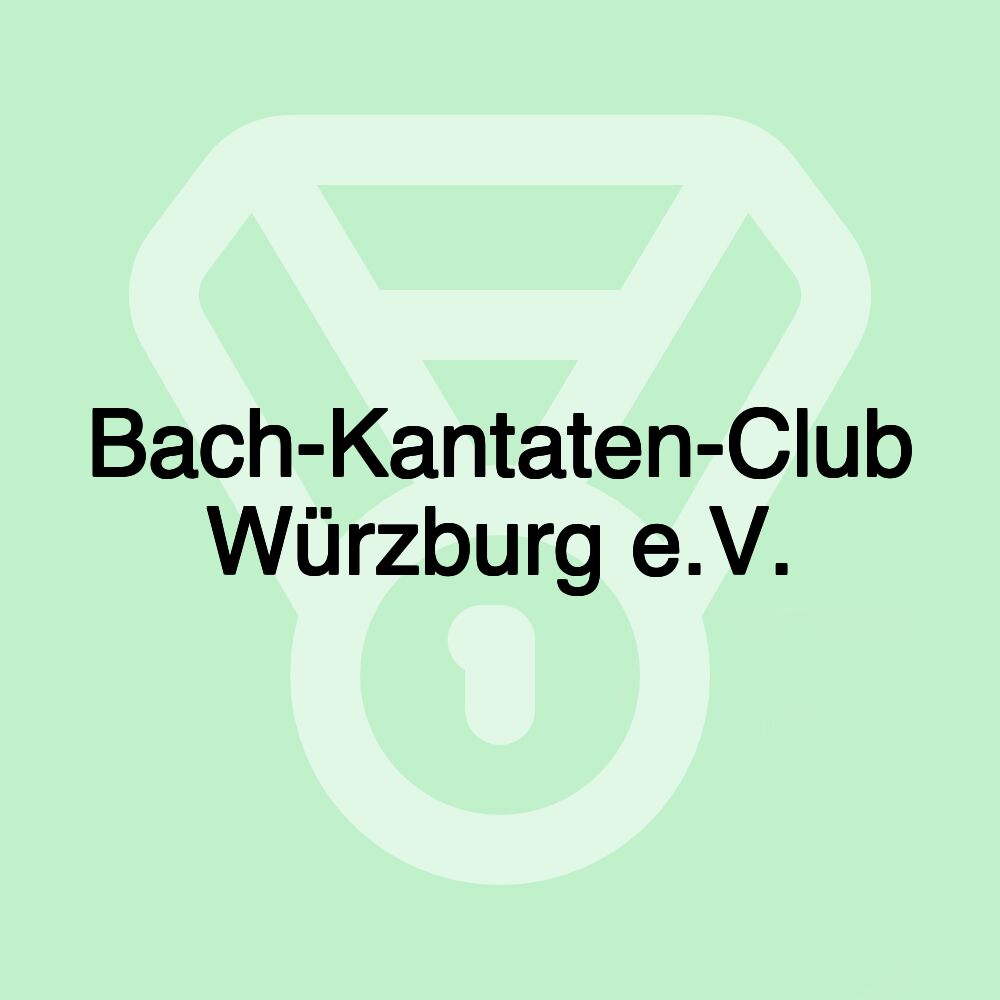 Bach-Kantaten-Club Würzburg e.V. Bach-Kantaten-Club Würzburg e.V.