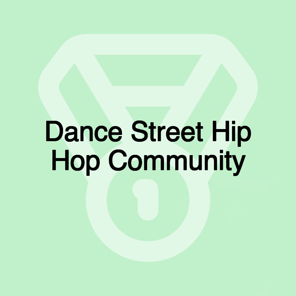 Dance Street Hip Hop Community