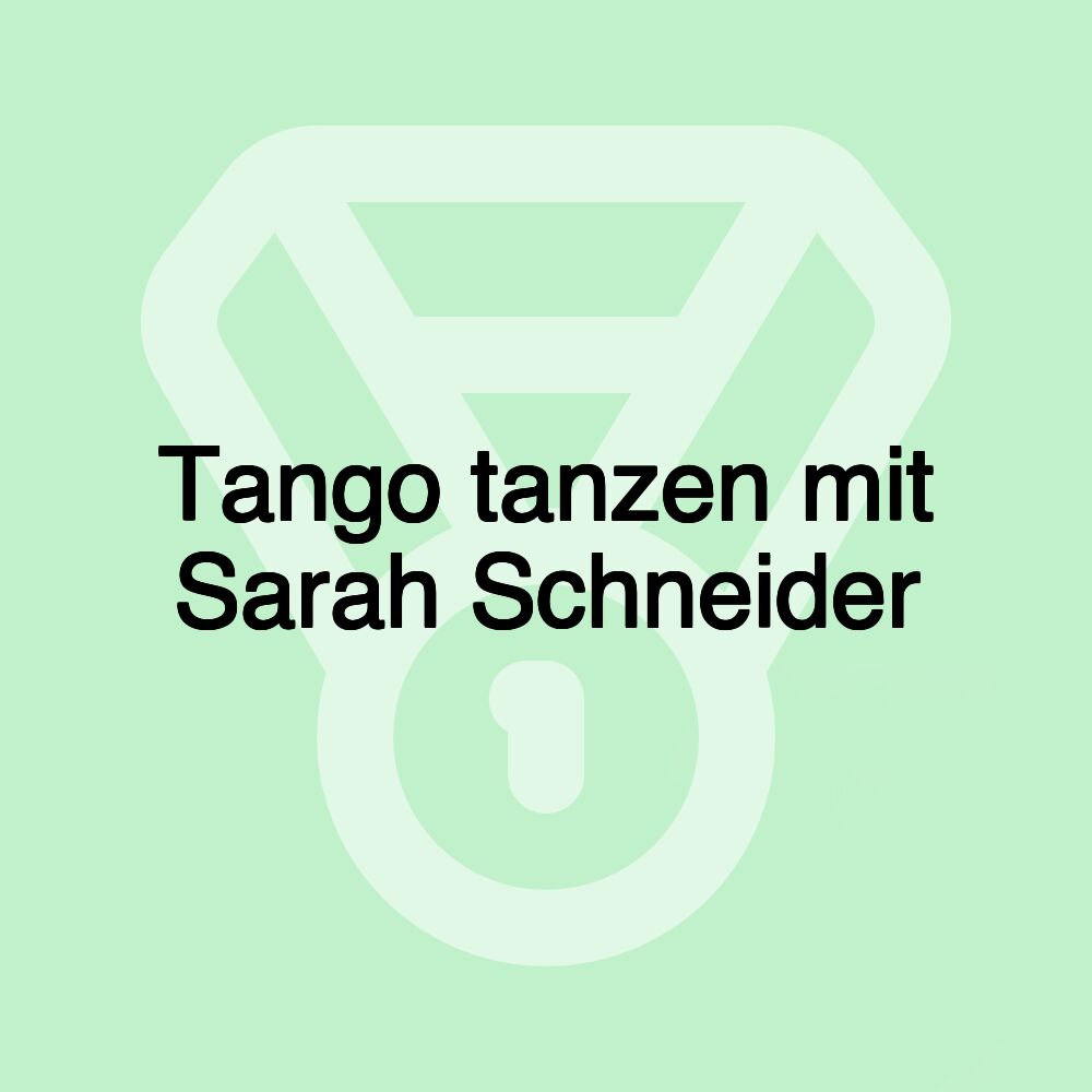 Tango tanzen mit Sarah Schneider Tango tanzen mit Sarah Schneider