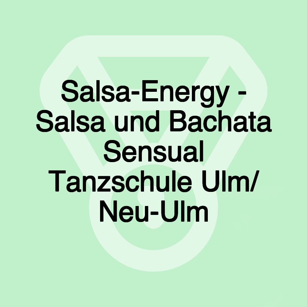 Salsa-Energy - Salsa und Bachata Sensual Tanzschule Ulm/ Neu-Ulm Salsa-Energy - Salsa und Bachata Sensual Tanzschule Ulm/ Neu-Ulm