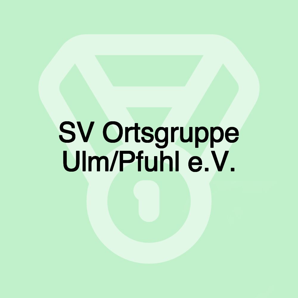 SV Ortsgruppe Ulm/Pfuhl e.V. SV Ortsgruppe Ulm/Pfuhl e.V.