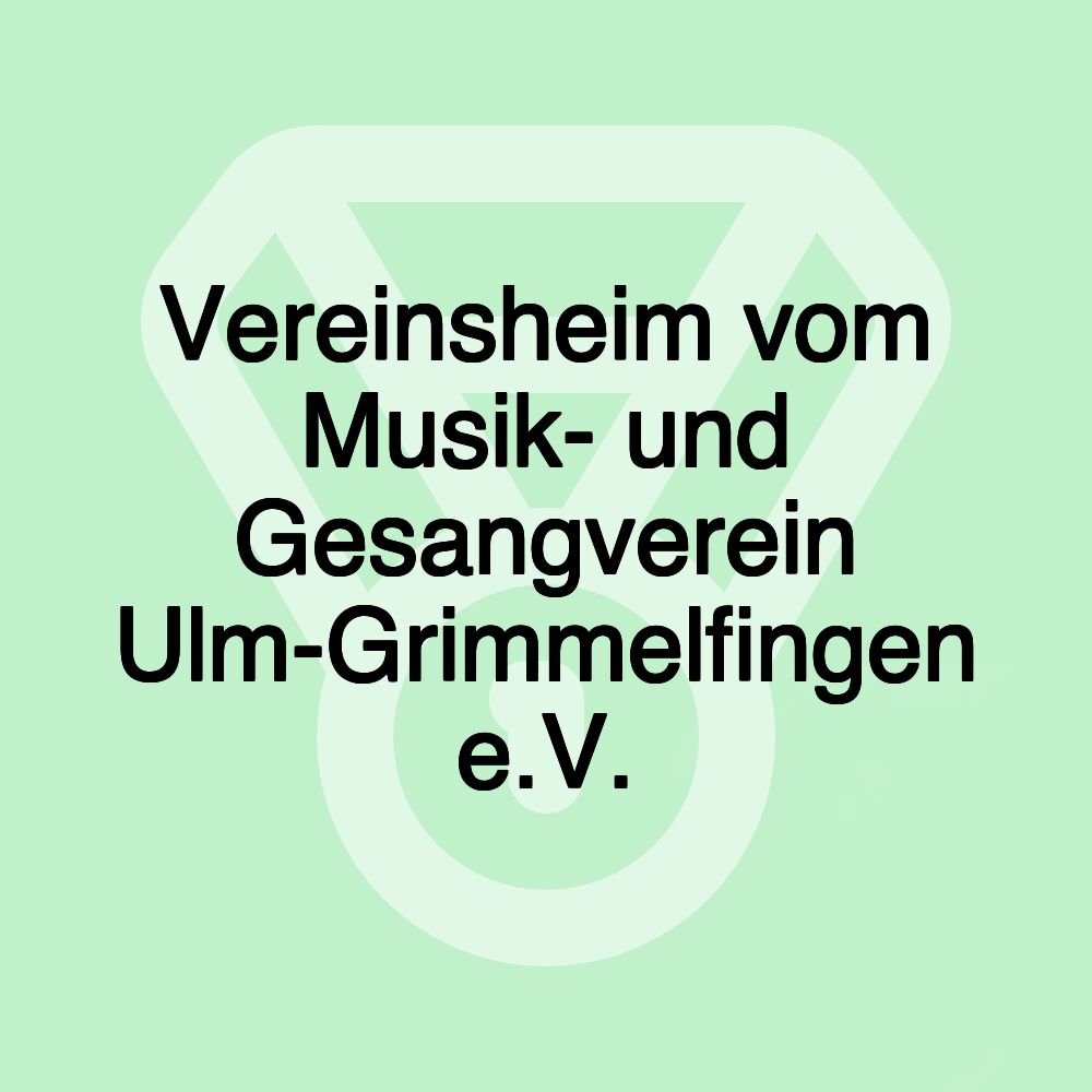 Vereinsheim vom Musik- und Gesangverein Ulm-Grimmelfingen e.V.