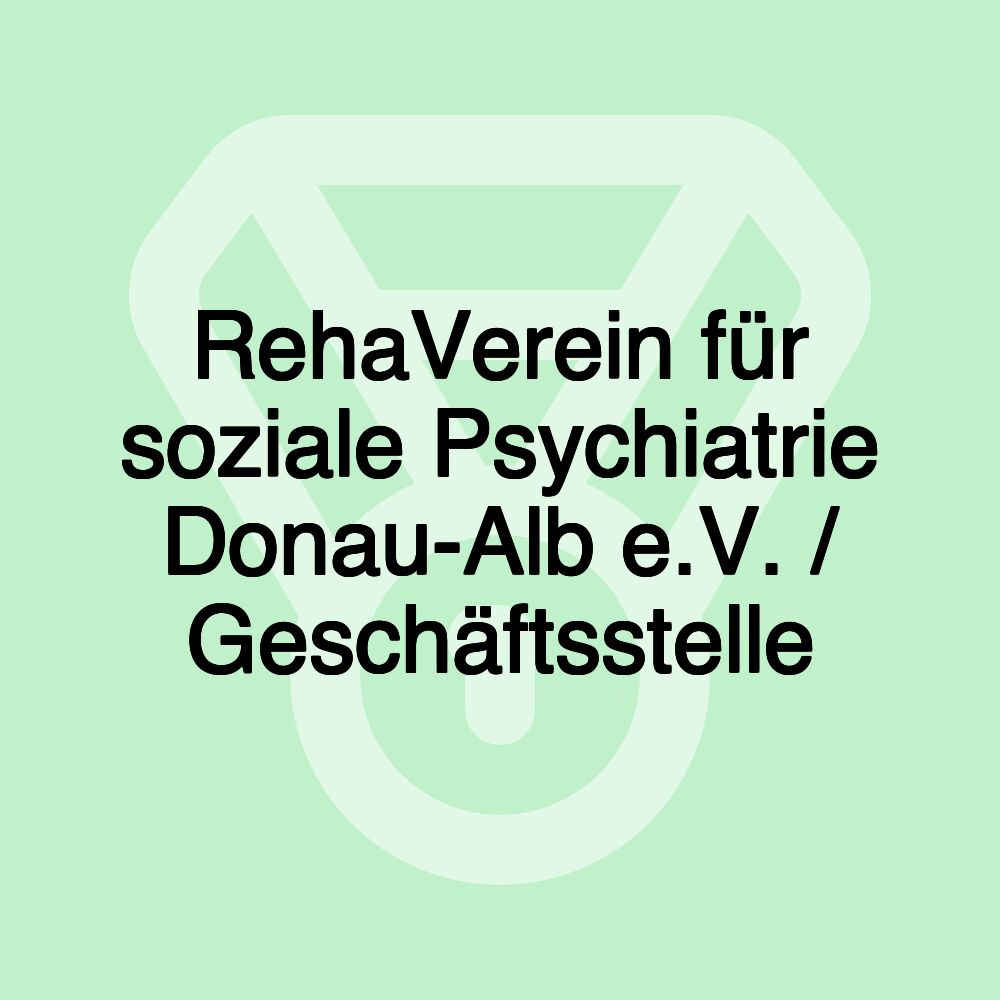 RehaVerein für soziale Psychiatrie Donau-Alb e.V. / Geschäftsstelle